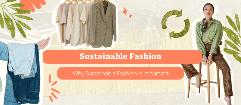 Why Sustainable Fashion is Important