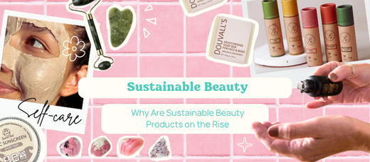 Why Are Sustainable Beauty Products on the Rise?