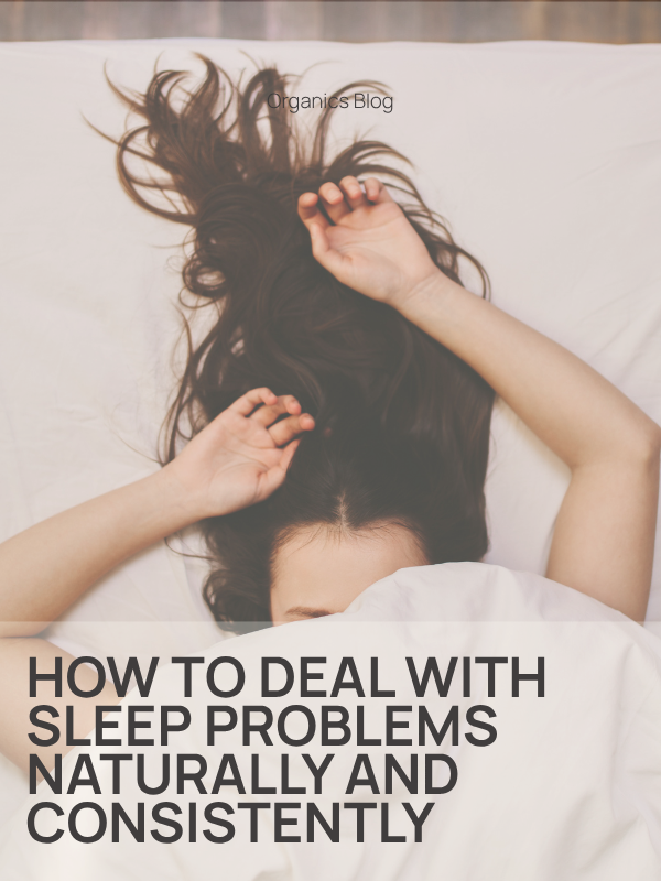 How to Deal with Sleep Problems Naturally and Consistently