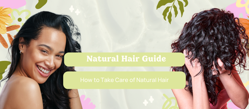 Look After Your Hair With Our Natural Hair Care Guide