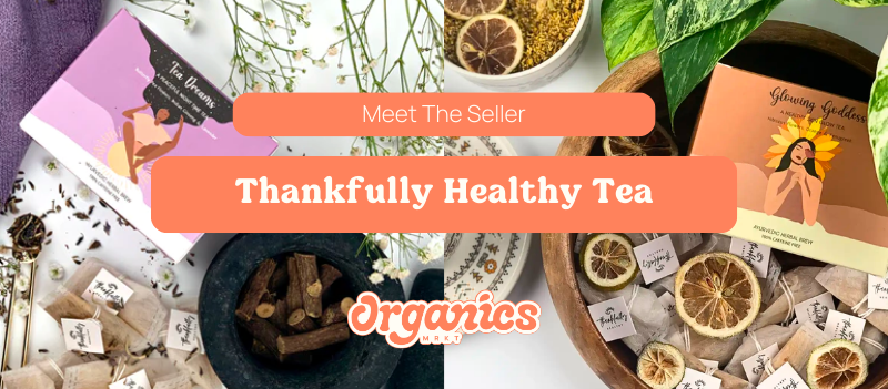 Meet The Sellers - Thankfully Healthy 100% Natural Herbal Teas