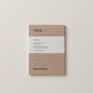 I think too much - Notepad