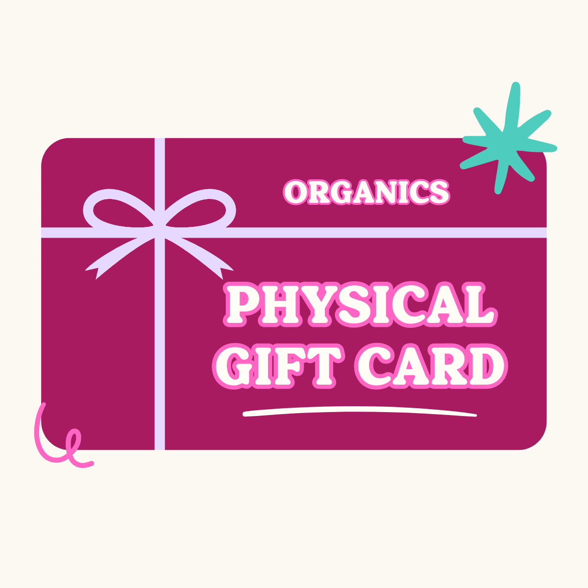 Organics Physical Gift Card