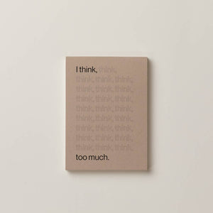 I think too much - Notepad